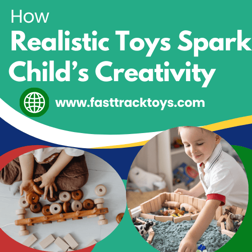 How Realistic Toys Spark Child's creativity